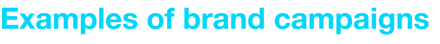 Examples of brand campaigns